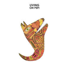 Living mp3 Album by Oh Pep!