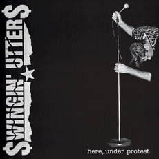 Here, Under Protest mp3 Album by $wingin' Utter$