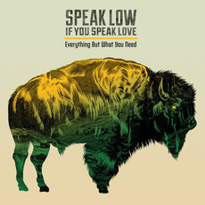 Everything but What You Need mp3 Album by Speak Low If You Speak Love