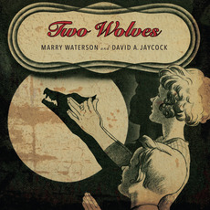 Two Wolves mp3 Album by Marry Waterson & David A. Jaycock