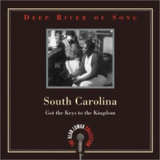 Deep River of Song: South Carolina: Got the Keys to the Kingdom mp3 Compilation by Various Artists