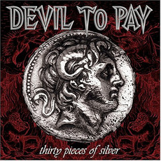 Thirty Pieces of Silver mp3 Album by Devil To Pay