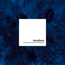 Something Borrowed, Something Blue mp3 Album by Deadbeat
