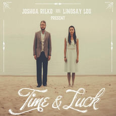Time & Luck mp3 Album by Lindsay Lou & Joshua Rilko