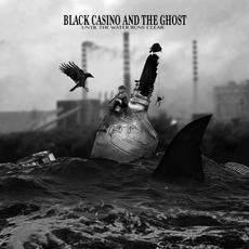 Until The Water Runs Clear mp3 Album by Black Casino and The Ghost