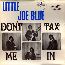 Don't Tax Me In mp3 Artist Compilation by Little Joe Blue