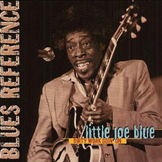Dirty Work Goin' On (Re-Issue) mp3 Album by Little Joe Blue