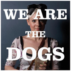 We Are The Dogs mp3 Album by Dogs