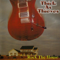 Rock The House mp3 Album by Thick As Thieves