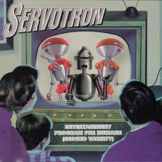 Entertainment Program for Humans (Second Variety) mp3 Album by Servotron