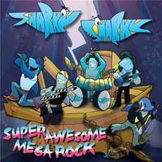 Super Awesome Mega Rock mp3 Album by Sharky Sharky
