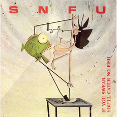 If You Swear, You'll Catch No Fish mp3 Album by SNFU