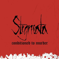 Conditioned to Murder mp3 Album by Stigmata