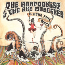 A Real Fine Mess (Deluxe Edition) mp3 Album by The Harpoonist & The Axe Murderer