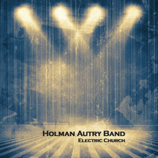 Electric Church mp3 Album by Holman Autry Band