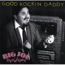 Good Rockin Daddy mp3 Album by Big Joe Maher And The Dynaflows