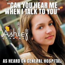 Can You Hear Me When I Talk To You? mp3 Single by Ashley Gearing
