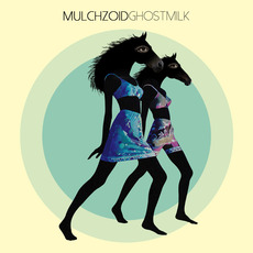 Ghostmilk mp3 Album by MULCHZOID