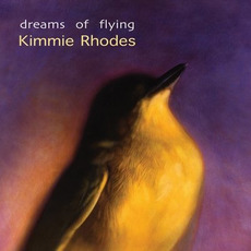 Dreams of Flying mp3 Album by Kimmie Rhodes