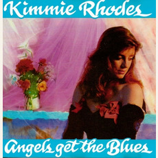 Angels Get The Blues mp3 Album by Kimmie Rhodes