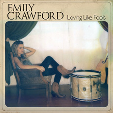 Loving Like Fools mp3 Album by Emily Crawford