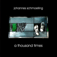 A Thousand Times mp3 Album by Johannes Schmoelling
