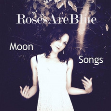 Moon Songs mp3 Album by RosesAreBlue