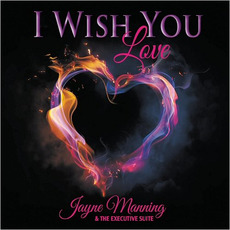 I Wish You Love mp3 Album by Jayne Manning & The Executive Suite