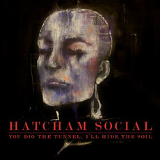 You Dig the Tunnel, I'll Hide the Soil mp3 Album by Hatcham Social