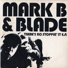 There's No Stoppin It EP mp3 Album by Mark B & Blade
