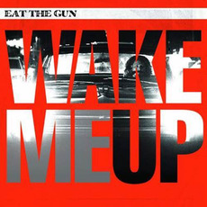 Wake Me Up mp3 Single by Eat the Gun