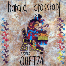 World of Quetzal mp3 Album by Harald Grosskopf