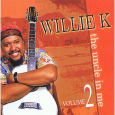 The Uncle in Me, Volume 2 mp3 Album by Willie K