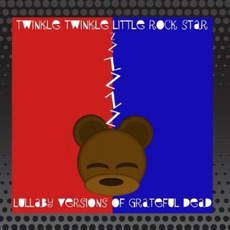 Lullaby Versions of Grateful Dead mp3 Album by Twinkle Twinkle Little Rock Star
