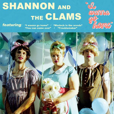 I Wanna Go Home mp3 Album by Shannon and the Clams