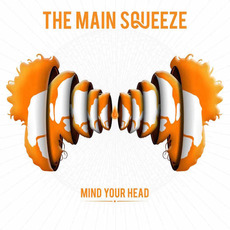 Mind Your Head mp3 Album by The Main Squeeze