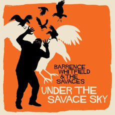 Under The Savage Sky mp3 Album by Barrence Whitfield & The Savages