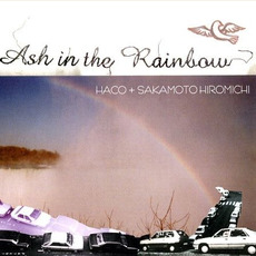 Ash in the Rainbow mp3 Album by Haco + Sakamoto Hiromichi