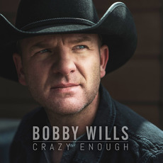 Crazy Enough mp3 Album by Bobby Wills