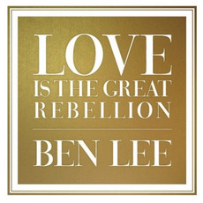 Love Is the Great Rebellion mp3 Album by Ben Lee
