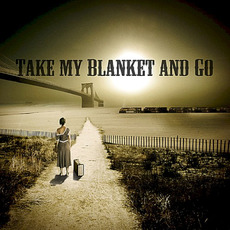 Take My Blanket and Go mp3 Album by Joe Purdy