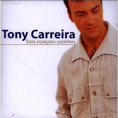 Dois Corações Sozinhos mp3 Album by Tony Carreira