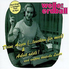 Deine Augen & Arbeit adelt! mp3 Single by Welle: Erdball