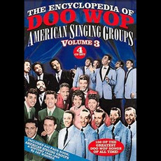 The Encyclopedia of Doo Wop, Volume 3: American Singing Groups mp3 Compilation by Various Artists