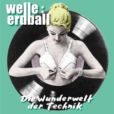 Die Wunderwelt Der Technik mp3 Album by Welle: Erdball