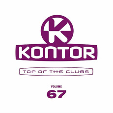 Kontor: Top of the Clubs, Volume 67 mp3 Compilation by Various Artists