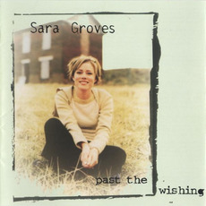 Past the Wishing (Re-Issue) mp3 Album by Sara Groves