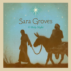 O Holy Night mp3 Album by Sara Groves