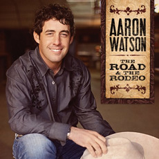 The Road & The Rodeo mp3 Album by Aaron Watson