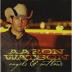 Angels & Outlaws mp3 Album by Aaron Watson